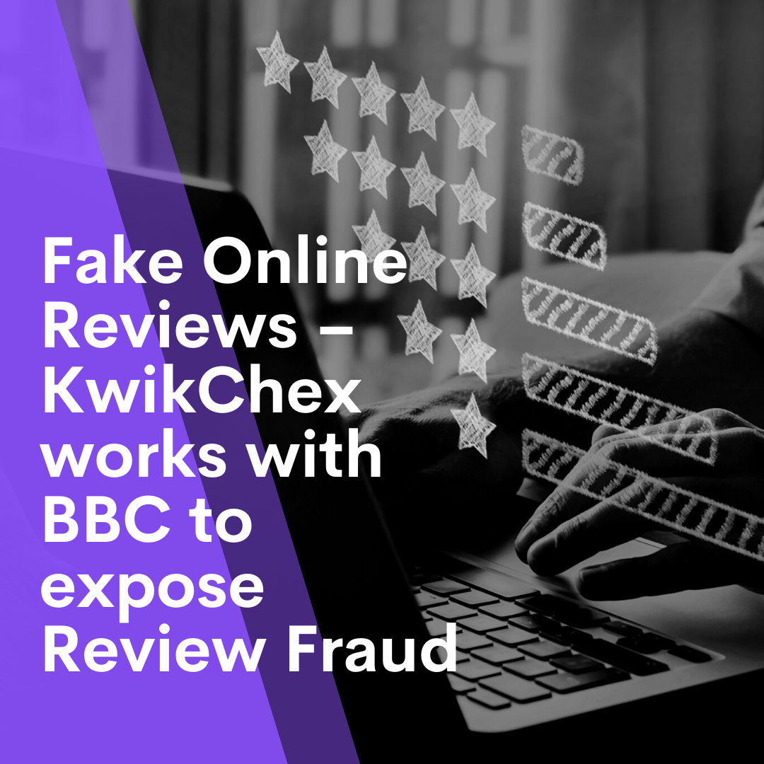 Fake Online Reviews – KwikChex works with BBC to expose Review Fraud
